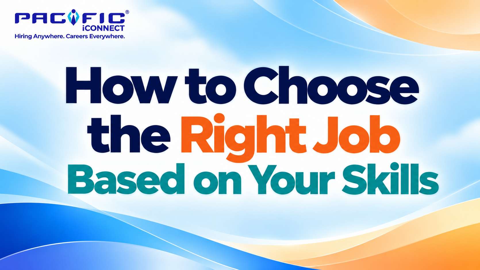 How to Choose the Right Job Based on Your Skills and Career Goals
